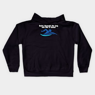 swim through the fog win like a boss Kids Hoodie